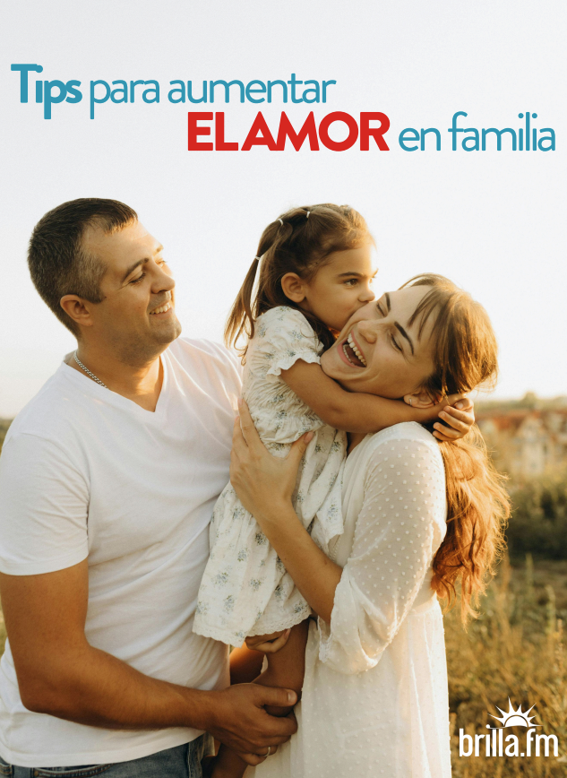 Tips para aumentar el amor en familia